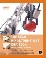 The LEGO MINDSTORMS NXT Idea Book